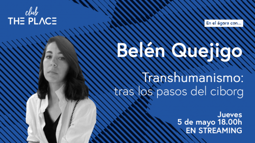 Belén Quejigo. Transhumanismo: tras los pasos del ciborg
