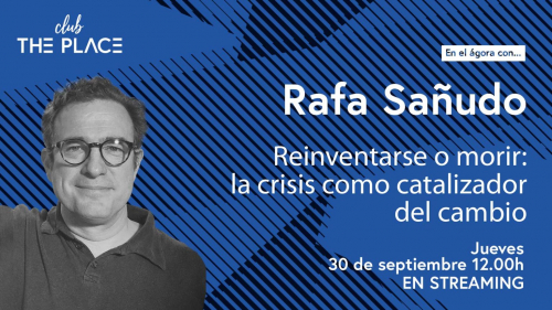 Rafa Sañudo. Reinventarse o morir: la crisis como catalizador del cambio